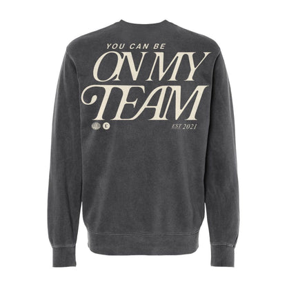 You Can Be On My Team Crewneck Sweatshirt