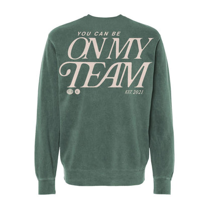 You Can Be On My Team Crewneck Sweatshirt